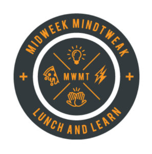 Midweek Mindtweak Lunch and Learn